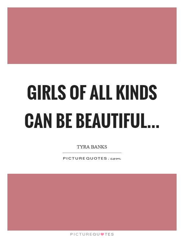 Girls of all kinds can be beautiful... Picture Quote #1