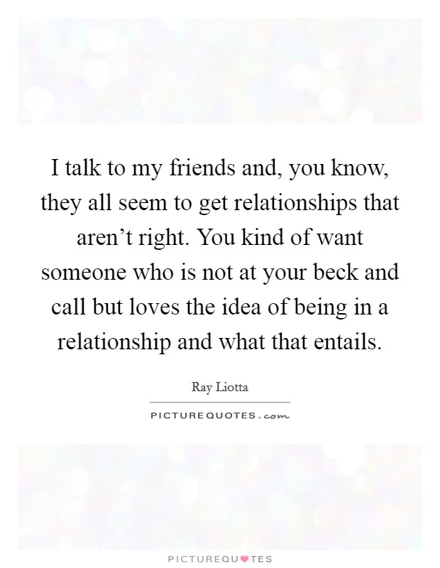 I talk to my friends and, you know, they all seem to get... | Picture ...