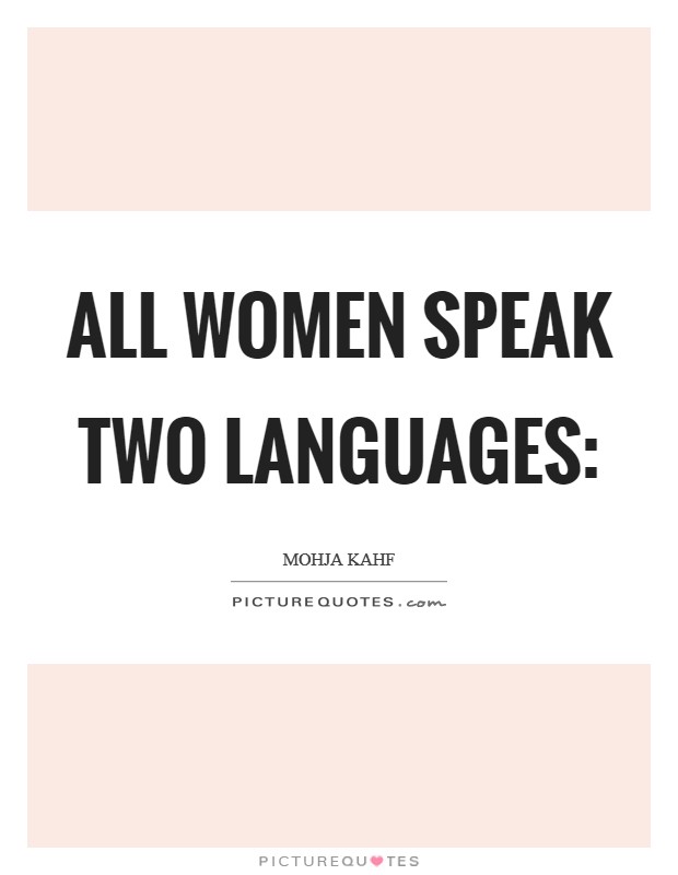 All women speak two languages: Picture Quote #1