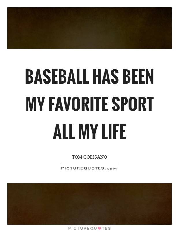 Baseball has been my favorite sport all my life Picture Quote #1