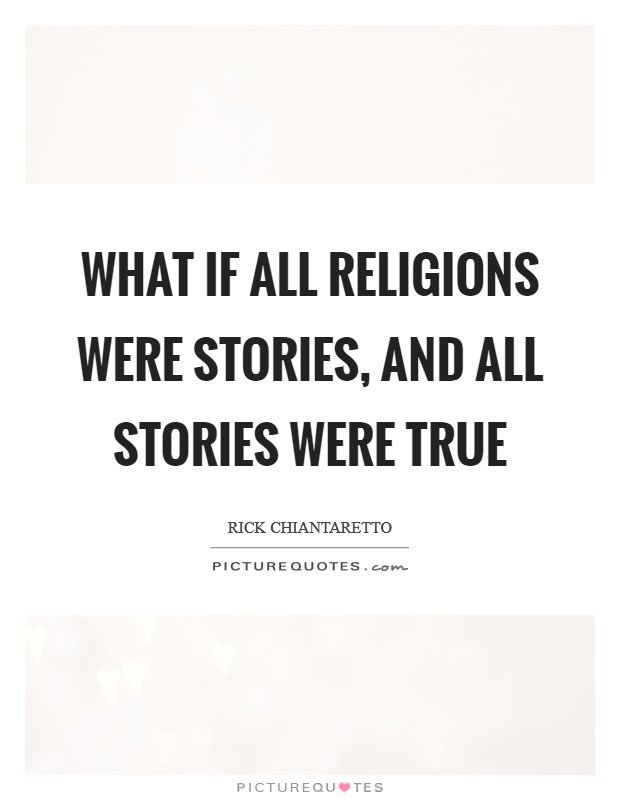 What if all religions were stories, and all stories were true Picture Quote #1