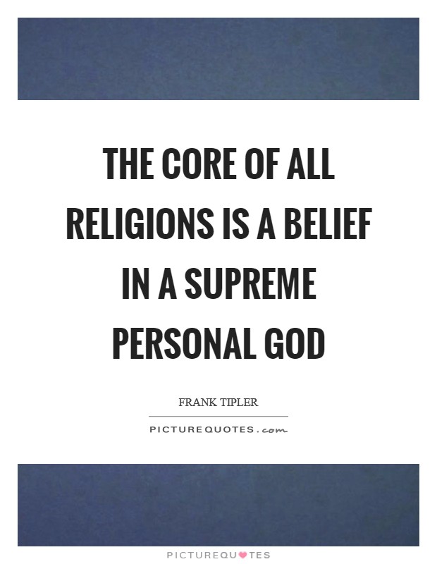 The core of all religions is a belief in a supreme personal god Picture Quote #1