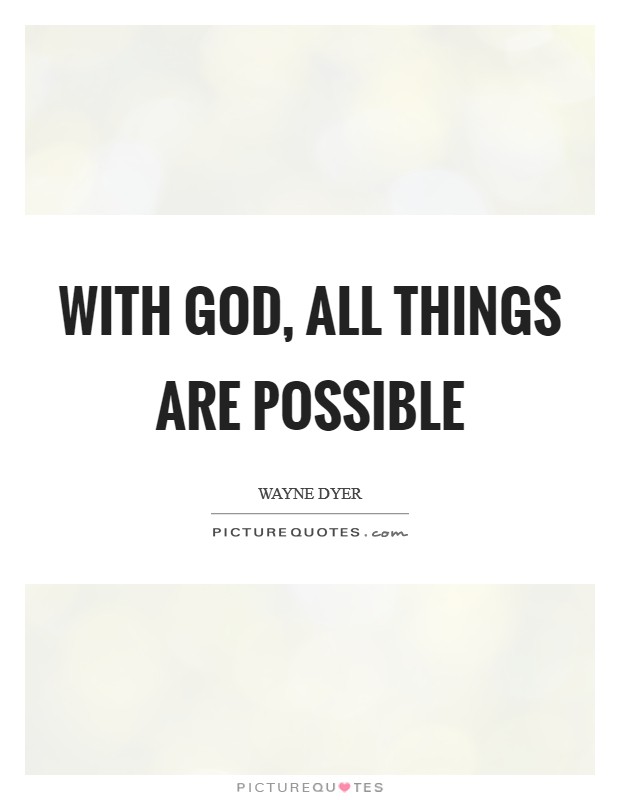 With God, all things are possible Picture Quote #1