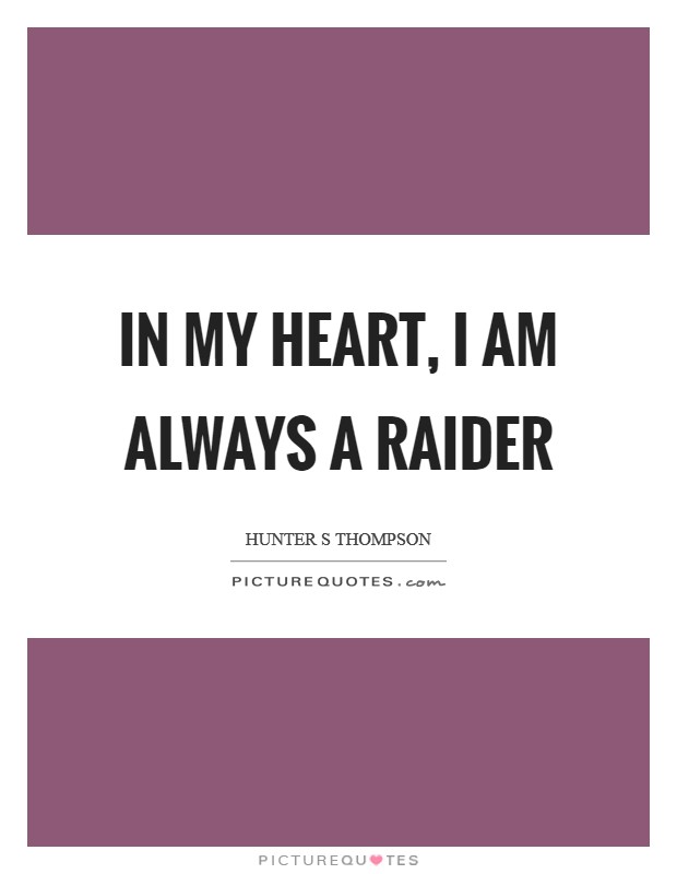 In my heart, I am always a Raider Picture Quote #1