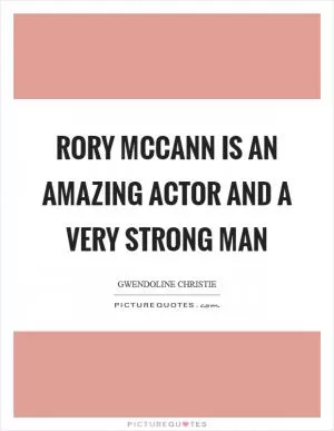 Rory McCann is an amazing actor and a very strong man Picture Quote #1