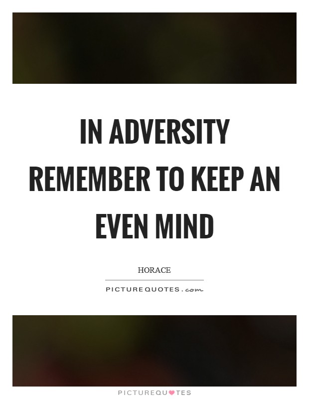 In adversity remember to keep an even mind Picture Quote #1