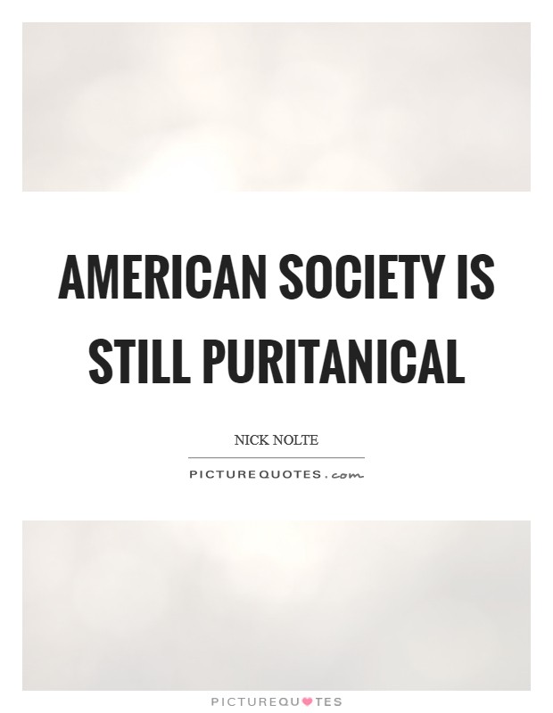 American society is still puritanical Picture Quote #1