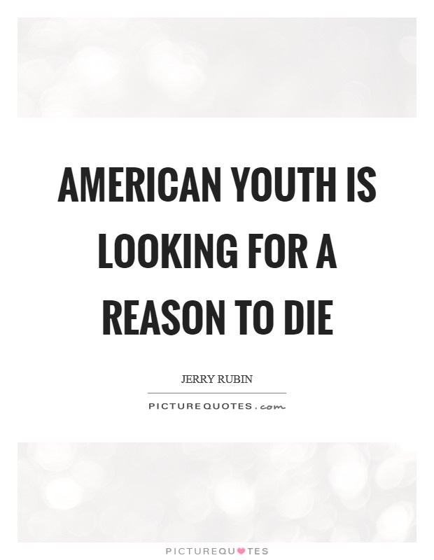 American youth is looking for a reason to die Picture Quote #1