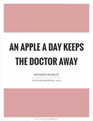 An apple a day keeps the doctor away Picture Quote #1