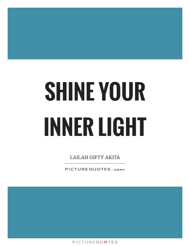 Shine your inner light Picture Quote #1