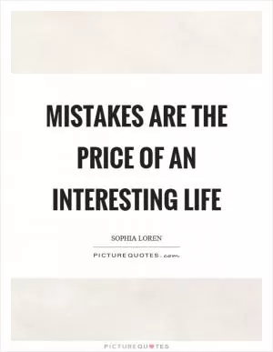 Mistakes are the price of an interesting life Picture Quote #1