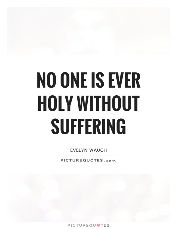 No one is ever holy without suffering Picture Quote #1