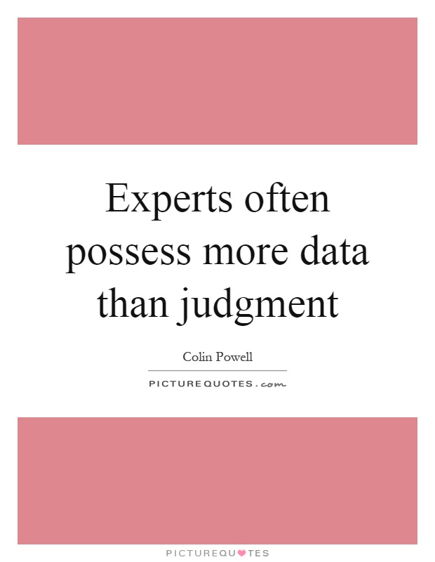 Experts often possess more data than judgment Picture Quote #1
