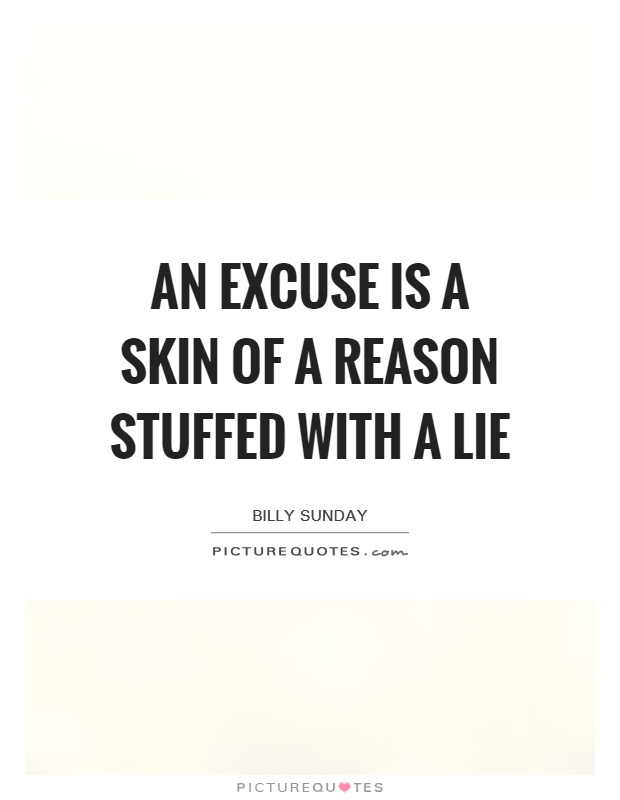 An excuse is a skin of a reason stuffed with a lie Picture Quote #1