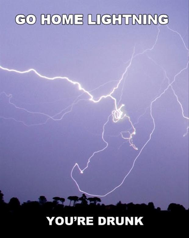 Go home lightning, you're drunk Picture Quote #1