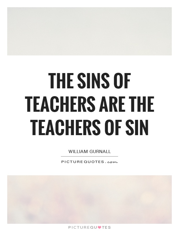 The sins of teachers are the teachers of sin Picture Quote #1