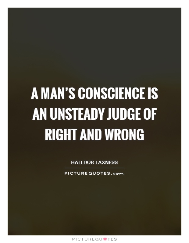 A man's conscience is an unsteady judge of right and wrong Picture Quote #1