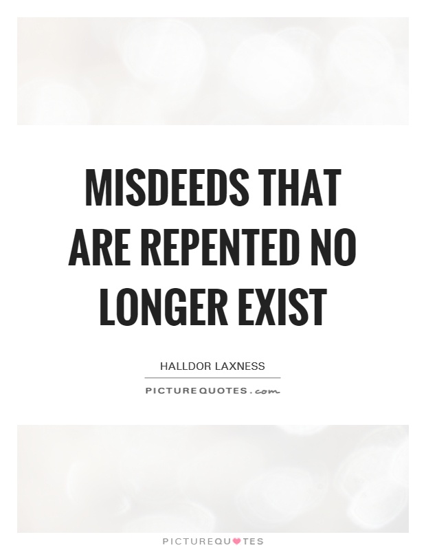 Misdeeds that are repented no longer exist Picture Quote #1