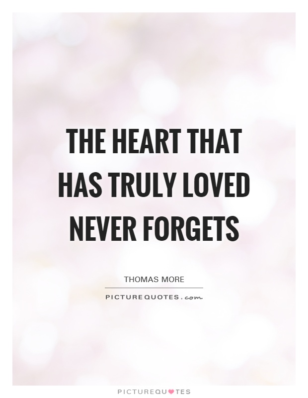 The heart that has truly loved never forgets Picture Quote #1
