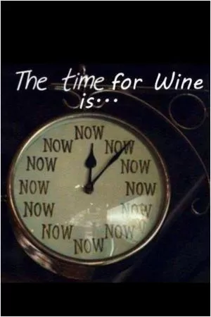 The time for wine is Picture Quote #1