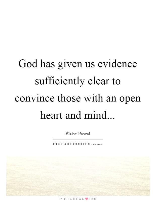 God has given us evidence sufficiently clear to convince those ...