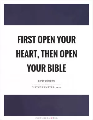 First open your heart, then open your Bible Picture Quote #1