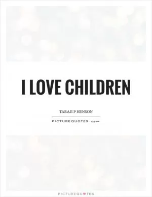 I love children Picture Quote #1