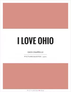 I love Ohio Picture Quote #1