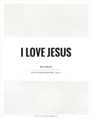 I love Jesus Picture Quote #1