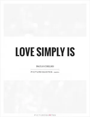 Love simply is Picture Quote #1