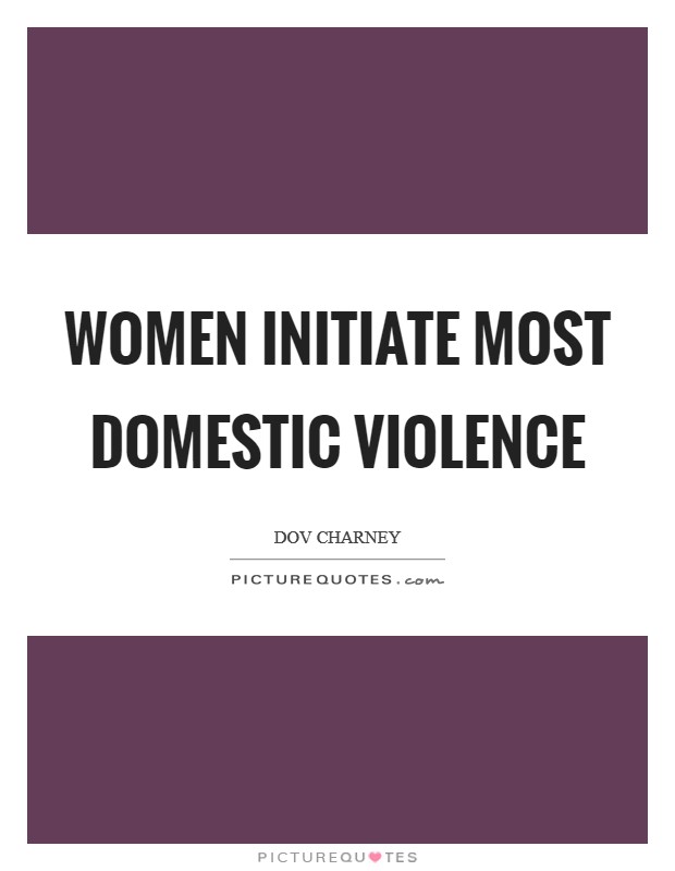 Women initiate most domestic violence Picture Quote #1