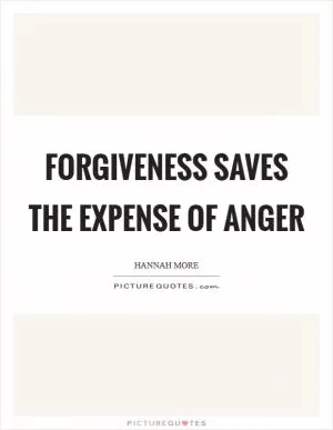 Forgiveness saves the expense of anger Picture Quote #1
