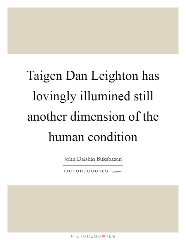 Taigen Dan Leighton has lovingly illumined still another dimension of the human condition Picture Quote #1
