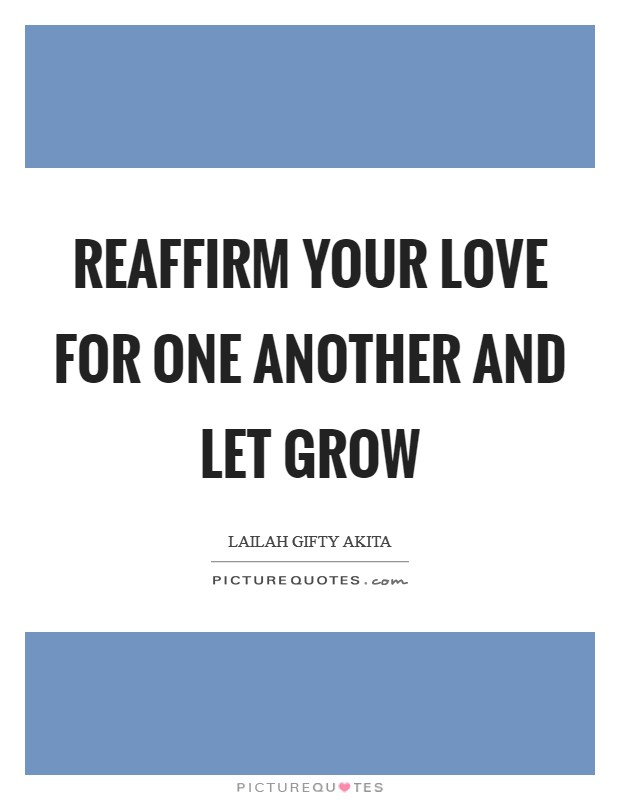 Reaffirm your love for one another and let grow Picture Quote #1