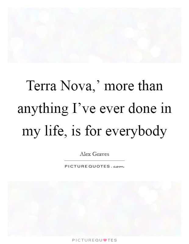Terra Nova,' more than anything I've ever done in my life, is for everybody Picture Quote #1