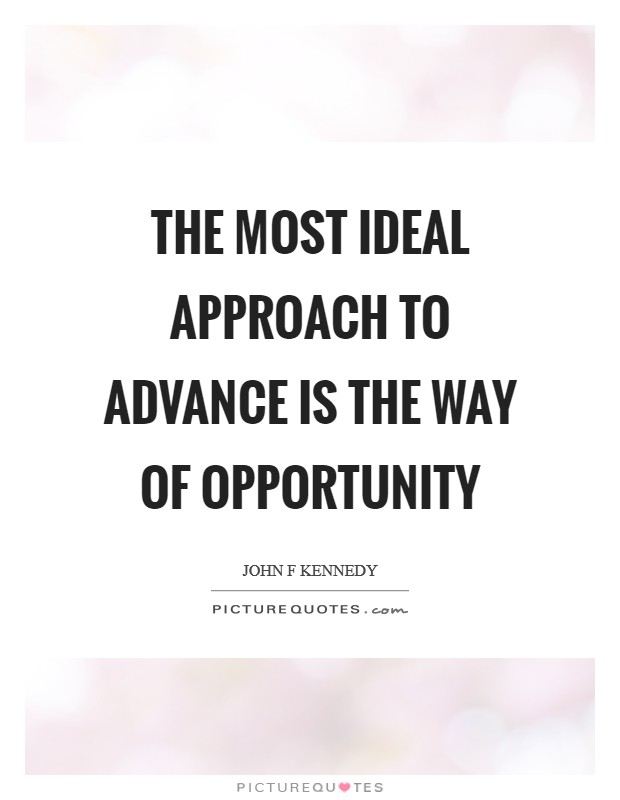 The most ideal approach to advance is the way of opportunity Picture Quote #1