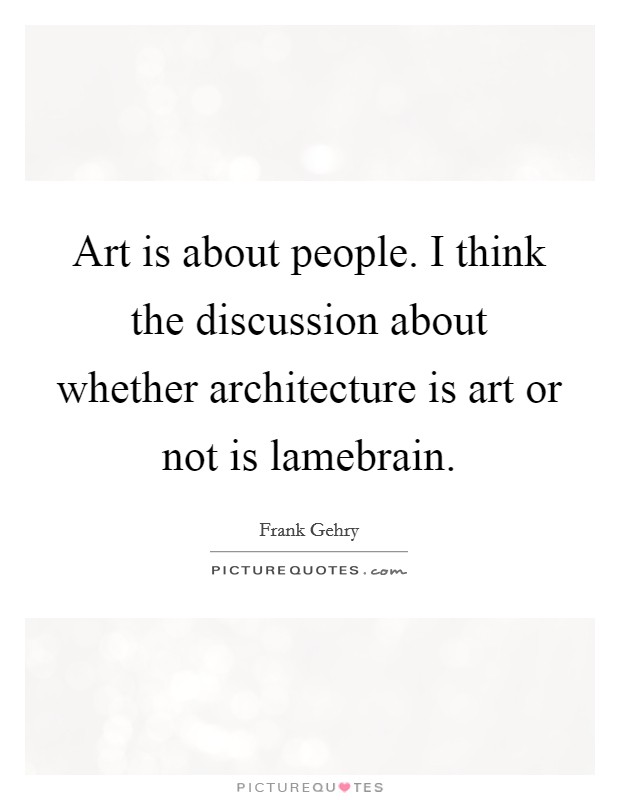 Architecture And Art Quotes & Sayings | Architecture And Art Picture Quotes