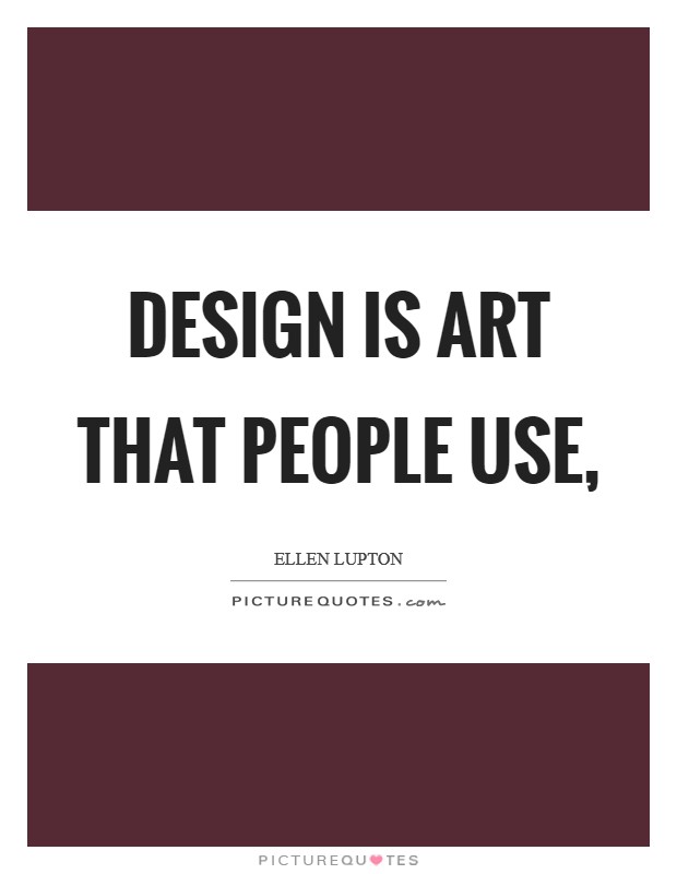 Design is art that people use, Picture Quote #1