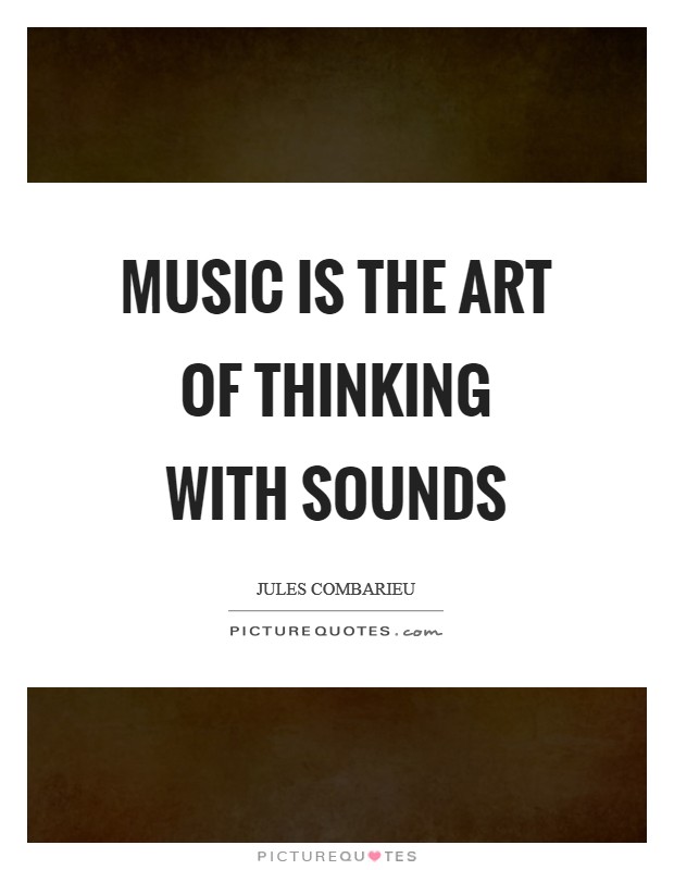 Music is the art of thinking with sounds Picture Quote #1