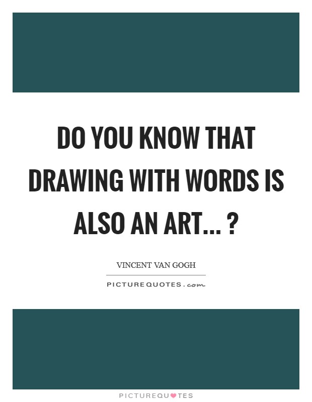 Do you know that drawing with words is also an art... ? Picture Quote #1
