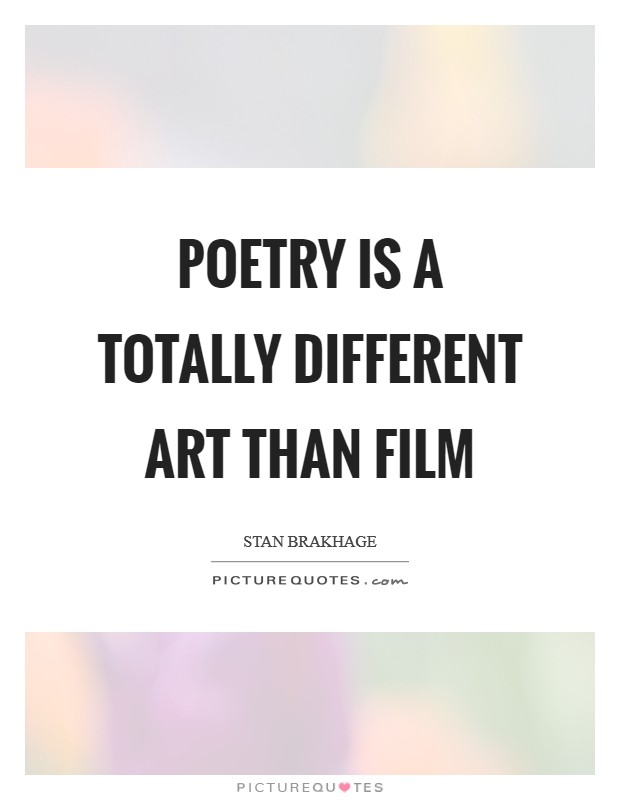 Poetry is a totally different art than film Picture Quote #1