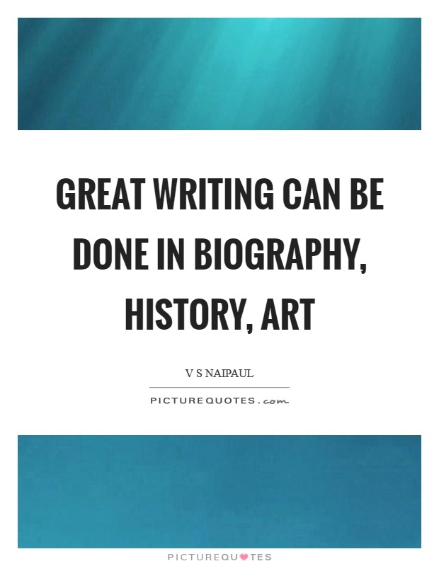 Great writing can be done in biography, history, art Picture Quote #1