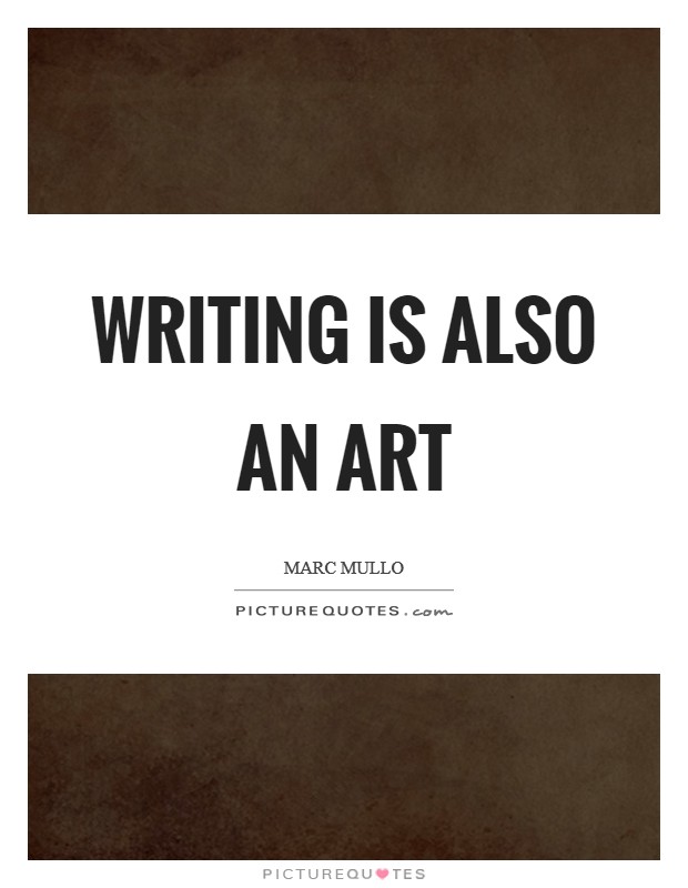 Writing is also an art Picture Quote #1