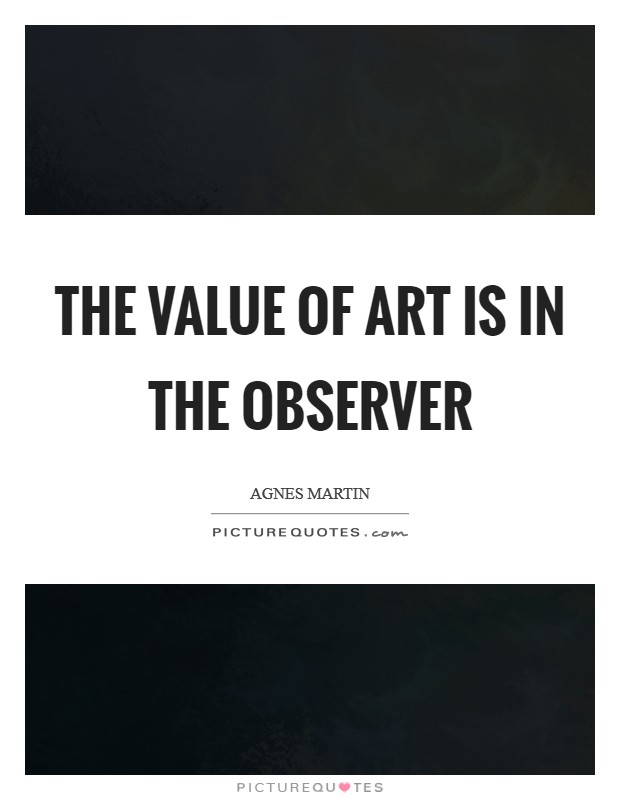 The value of art is in the observer Picture Quote #1