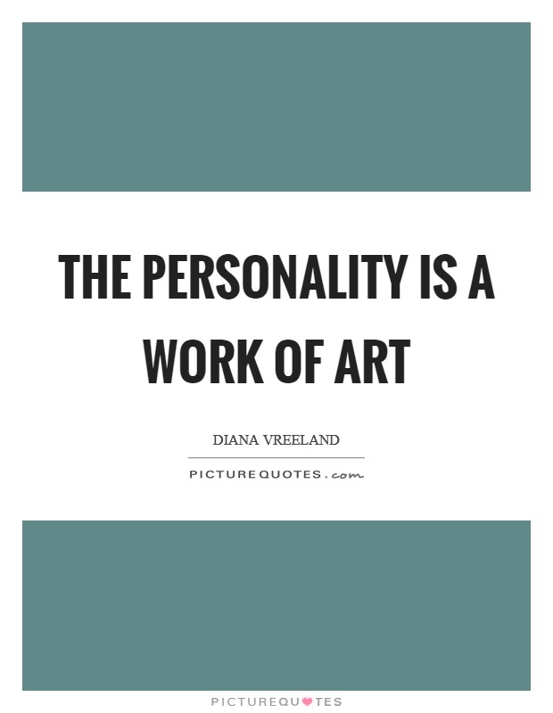 The personality is a work of art Picture Quote #1