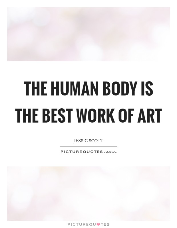 The human body is the best work of art Picture Quote #1
