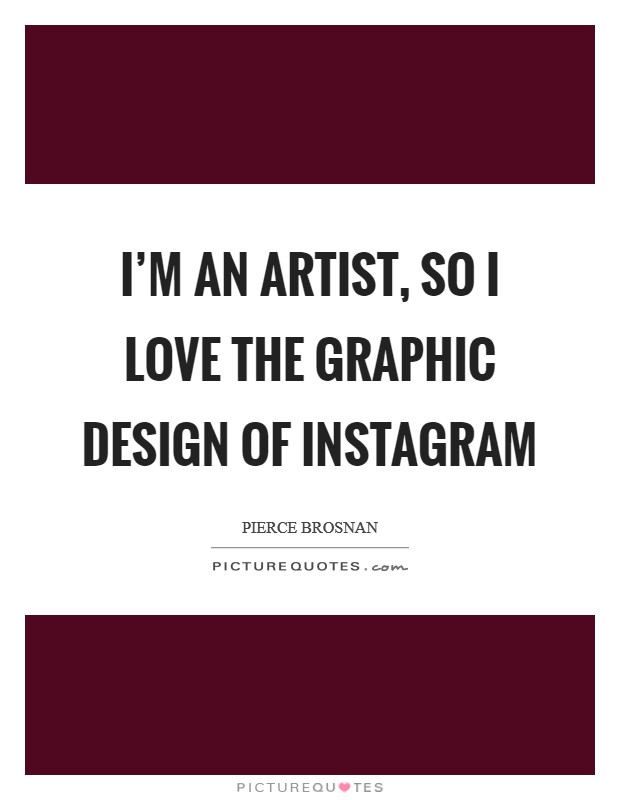 I'm an artist, so I love the graphic design of Instagram Picture Quote #1