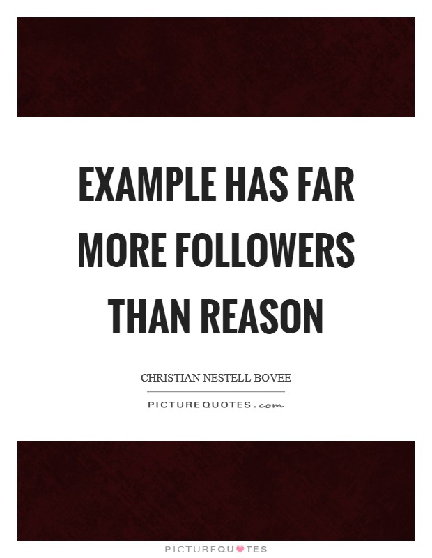 Example has far more followers than reason Picture Quote #1