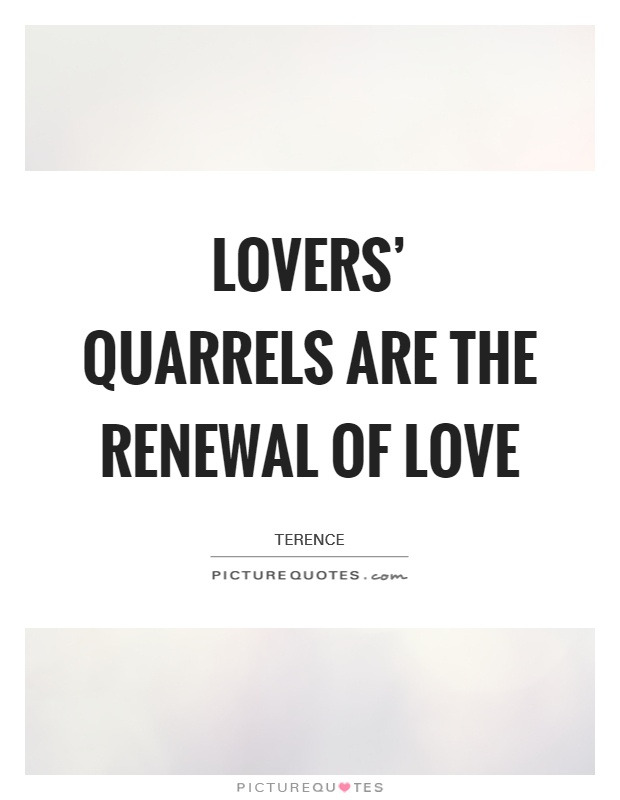 Lovers' quarrels are the renewal of love Picture Quote #1