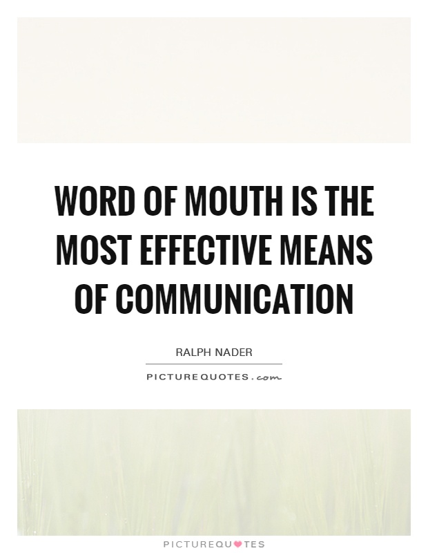 Word of mouth is the most effective means of communication Picture Quote #1